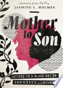 Mother to son : letters to a Black boy on identity and hope /