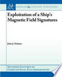 Exploitation of a ship's magnetic field signatures  /