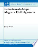 Reduction of a ship's magnetic field signatures /