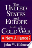 The United States and Europe after the Cold War : a new alliance? /