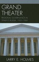 Grand theater : regional governance in Stalin's Russia, 1931-1941 /