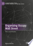 Organizing Occupy Wall Street : This is Just Practice /
