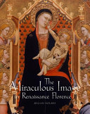The miraculous image in Renaissance Florence /