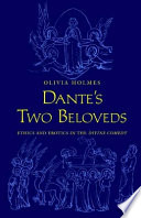 Dante's two beloveds : ethics and erotics in the Divine comedy /