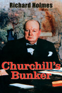 Churchill's bunker : the Cabinet War Rooms and the culture of secrecy in wartime London /