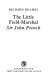 The little Field-Marshal, Sir John French /