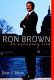 Ron Brown : an uncommon life /