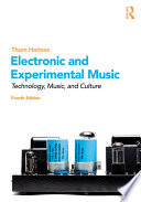 Electronic and experimental music : technology, music, and culture /