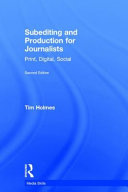 Subediting and production for journalists : print, digital, social /
