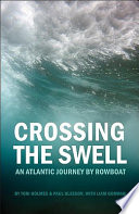 Crossing the swell : an Atlantic journey by rowboat /