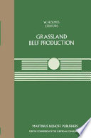 Grassland Beef Production : a Seminar in the CEC Programme of Coordination of Research on Beef Production, held at the Centre for European Agricultural Studies, Wye College (University of London), Ashford, Kent, UK, July 25-27, 1983 /