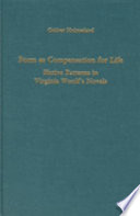Form as compensation for life : fictive patterns in Virginia Woolf's novels /