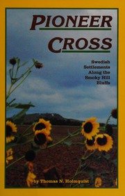 Pioneer cross : Swedish settlements along the Smoky Hill Bluffs /