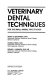 Veterinary dental techniques : for the small animal practitioner /