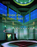 The mosque and the modern world : architects, patrons and designs since the 1950s /
