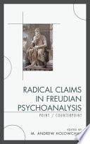 Radical claims in Freudian psychoanalysis : point/counterpoint /