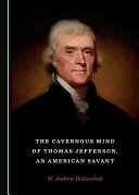 The cavernous mind of Thomas Jefferson, an American savant /
