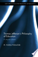 Thomas Jefferson's philosophy of education : a utopian dream /