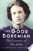 The Good Bohemian : the Letters of Ida John.