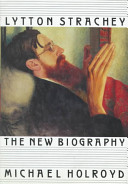 Lytton Strachey : the new biography /