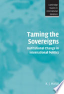 Taming the sovereigns : institutional change in international politics /