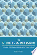 The strategic designer : tools and techniques for managing the design process /