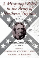 A Mississippi rebel in the Army of Northern Virginia : the Civil War memoirs of Private David Holt /