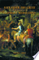 Alexander the Great and the mystery of the elephant medallions /