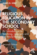 Religious education in the secondary school : an introduction to teaching, learning and the world religions /