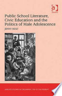 Public school literature, civic education and the politics of male adolescence /