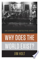 Why does the world exist? : an existential detective story /