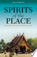 Spirits of the place : Buddhism and Lao religious culture /