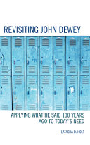 Revisiting John Dewey : applying what he said 100 years ago to today's need /