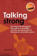 Talking strong : the National Aboriginal Educational Committee and the development of Aboriginal educational policy /