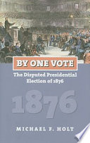 By one vote : the disputed presidential election of 1876 /