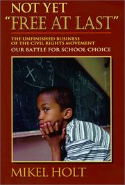 Not yet "free at last" : the unfinished business of the civil rights movement : our battle for school choice /