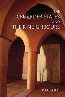 The Crusader states and their neighbours, 1098-1291 /
