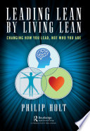 Leading lean by living lean : changing how you lead, not who you are /