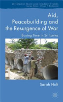 Aid, peacebuilding and the resurgence of war : buying time in Sri Lanka /