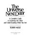 The universe next door : a complete guide to exploring the skies and understanding what you see /