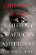 Children of fire : a history of African Americans /