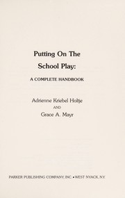 Putting on the school play : a complete handbook /