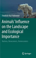Animals' influence on the landscape and ecological importance : natives, newcomers, homecomers /