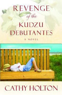 Revenge of the kudzu debutantes : a novel /