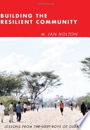 Building the resilient community : lessons from the Lost Boys of Sudan /
