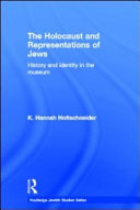 The Holocaust and representations of Jews : history and identity in the museum /