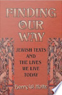 Finding our way : Jewish texts and the lives we lead today /