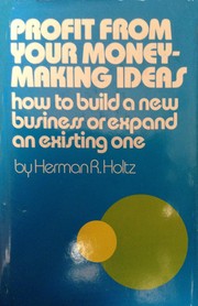 Profit from your money-making ideas : how to build a new business or expand an existing one /
