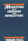 Marketing with seminars and newsletters /