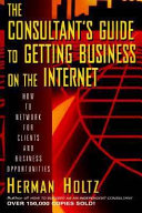 The consultants̓ guide to getting business on the Internet /